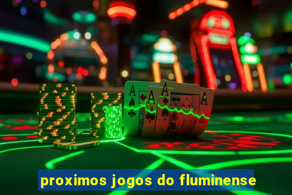 proximos jogos do fluminense