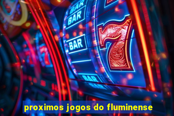 proximos jogos do fluminense