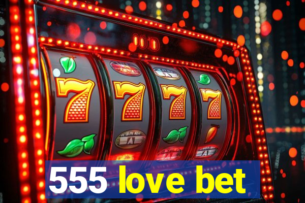 555 love bet