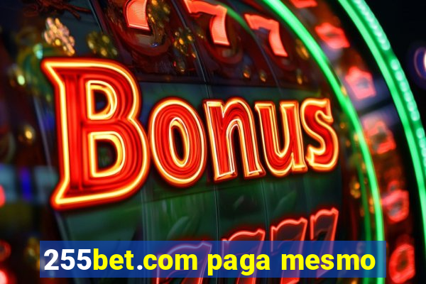 255bet.com paga mesmo