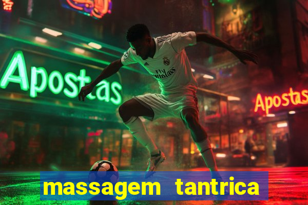 massagem tantrica zona leste