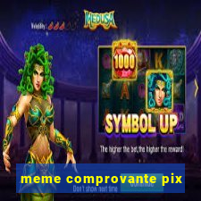 meme comprovante pix