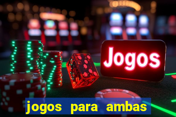 jogos para ambas marcam hoje