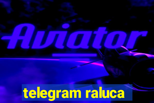 telegram raluca