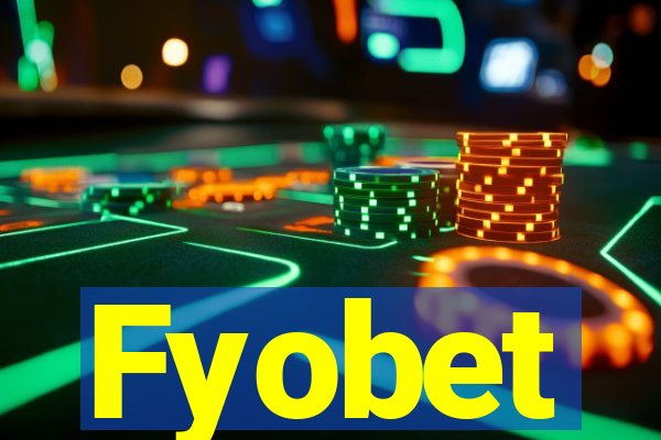 Fyobet