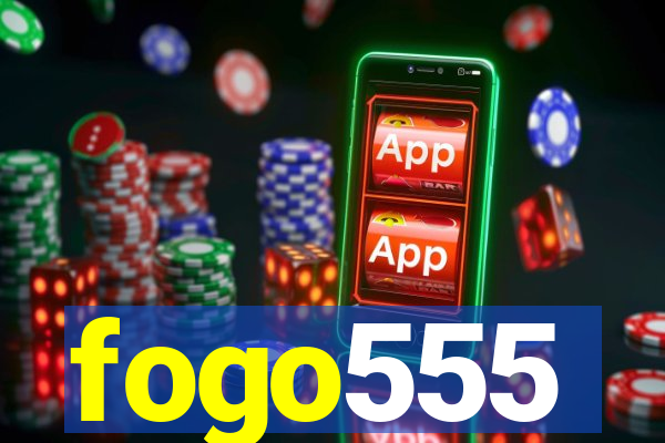 fogo555