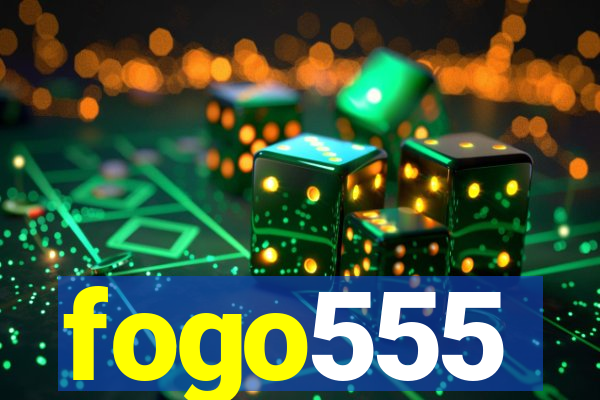 fogo555