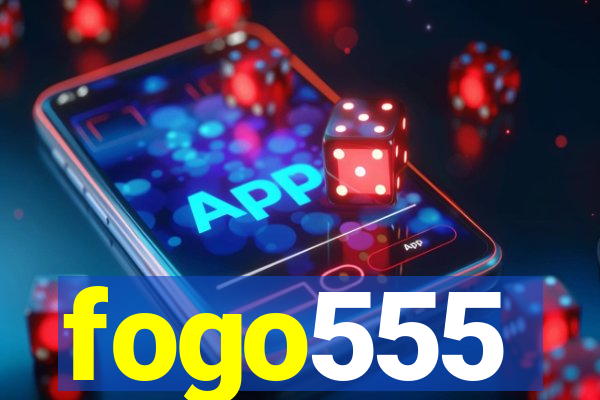 fogo555