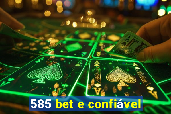 585 bet e confiável