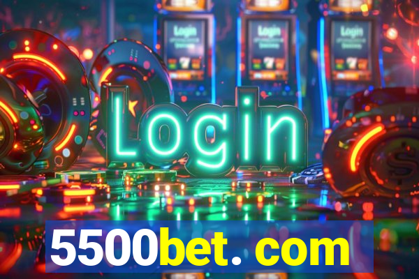5500bet. com