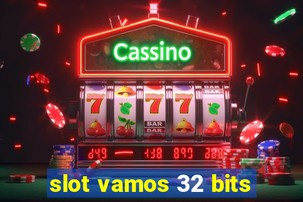 slot vamos 32 bits