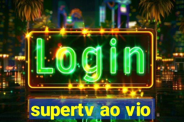 supertv ao vio