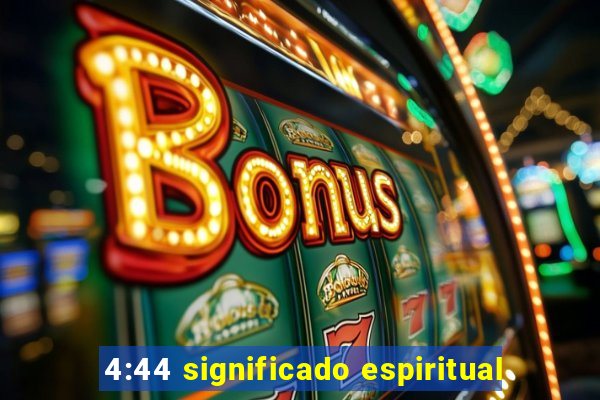 4:44 significado espiritual