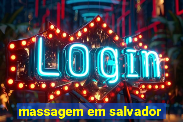 massagem em salvador