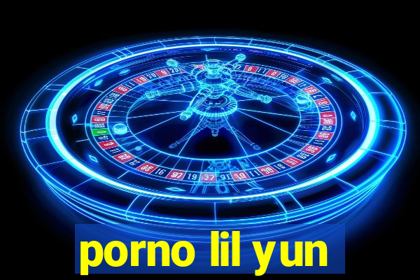porno lil yun