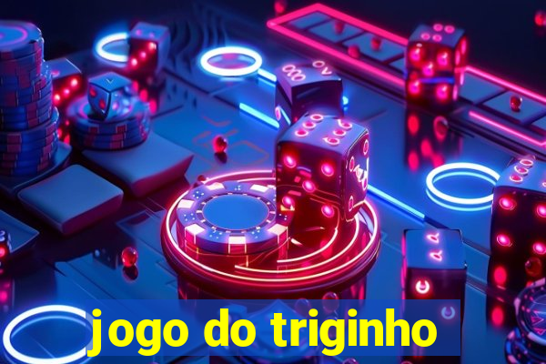 jogo do triginho