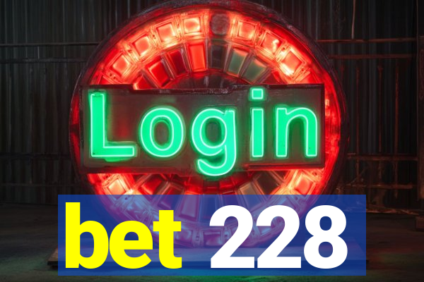 bet 228
