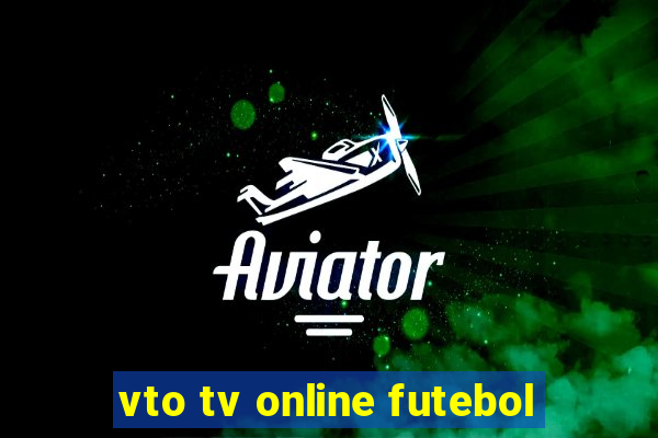 vto tv online futebol