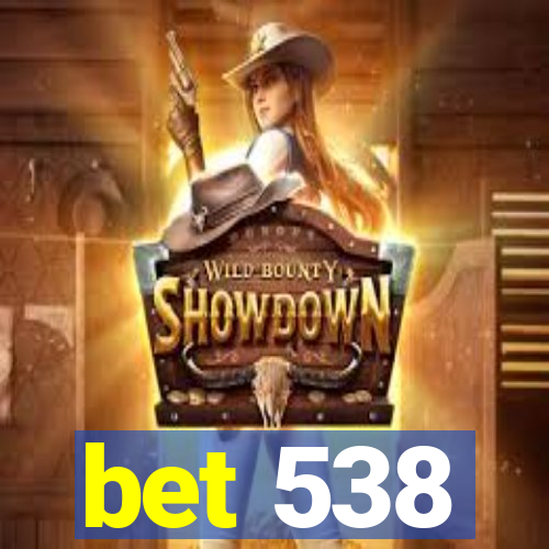 bet 538