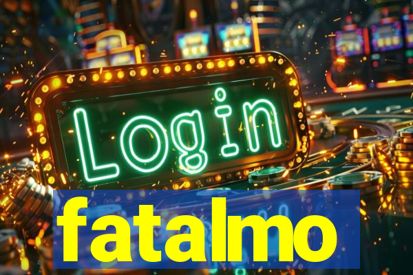 fatalmo
