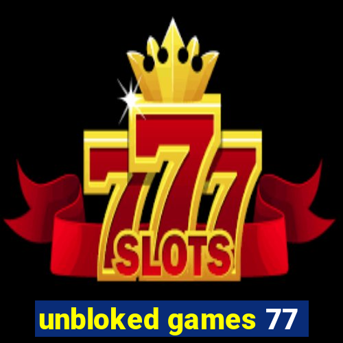 unbloked games 77