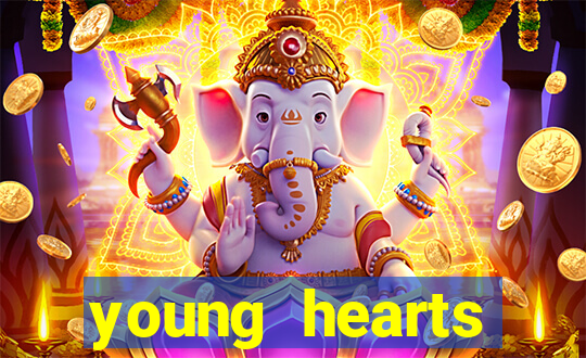 young hearts assistir 2024