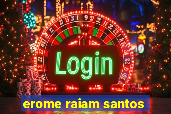 erome raiam santos