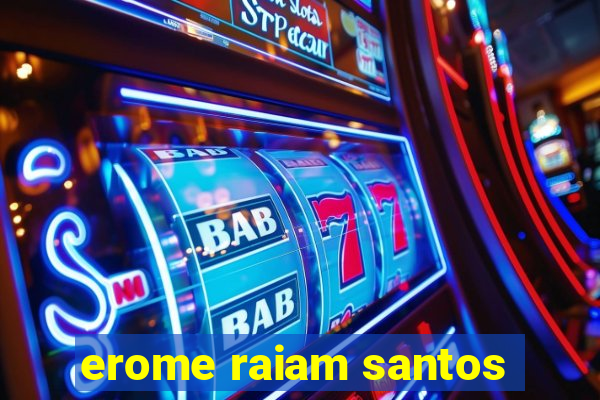 erome raiam santos