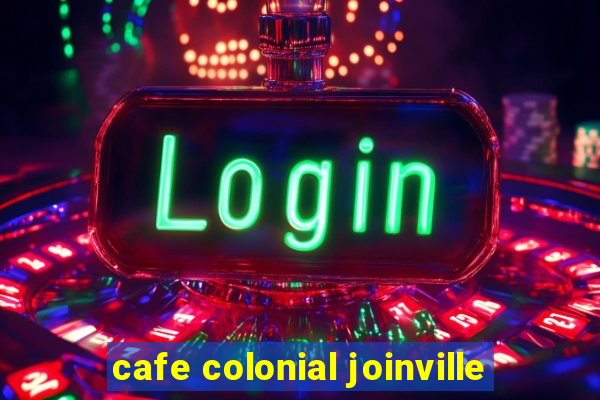 cafe colonial joinville