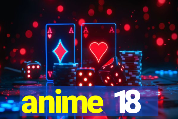 anime 18