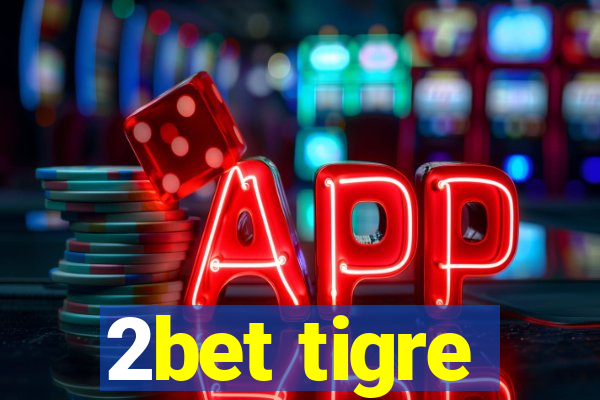 2bet tigre