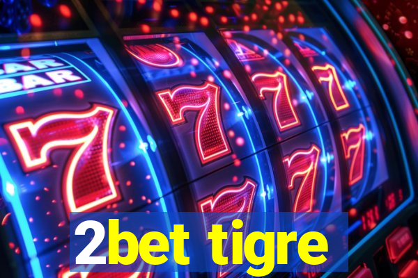 2bet tigre