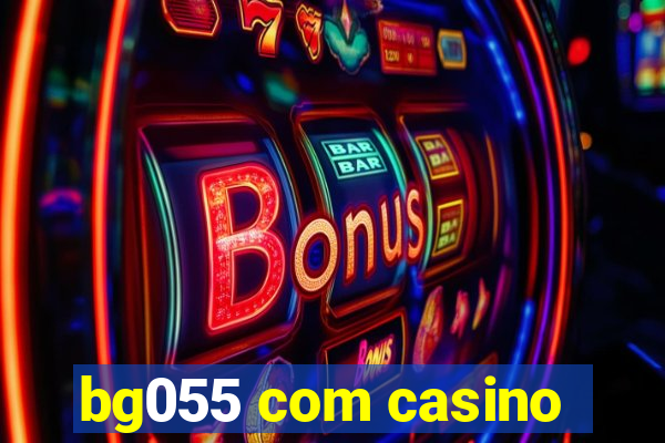 bg055 com casino
