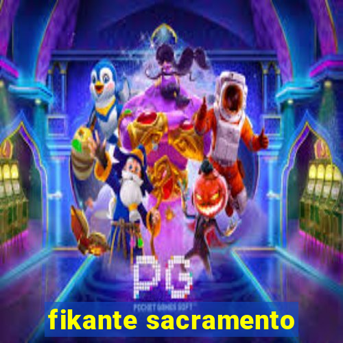 fikante sacramento
