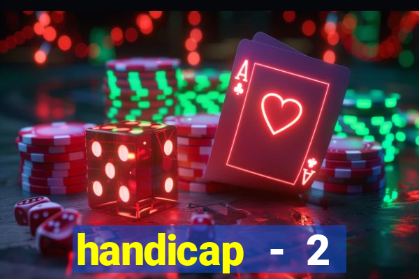 handicap - 2 resultado final