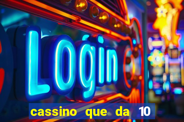 cassino que da 10 reais no cadastro