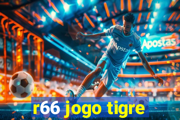 r66 jogo tigre