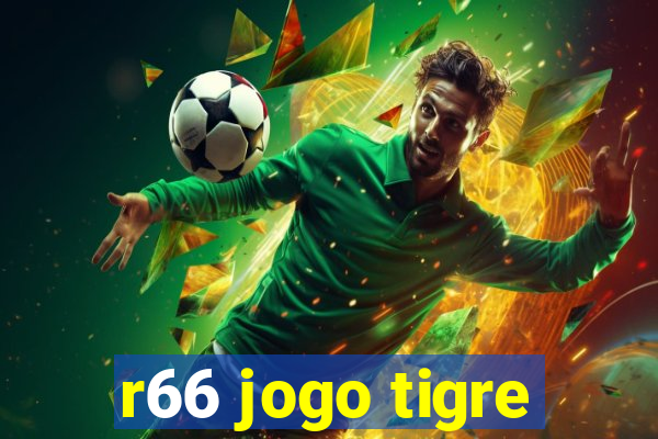 r66 jogo tigre
