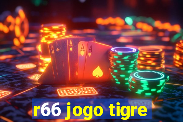 r66 jogo tigre