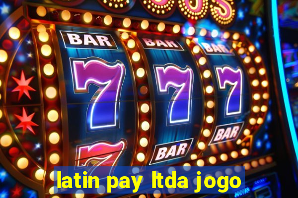 latin pay ltda jogo