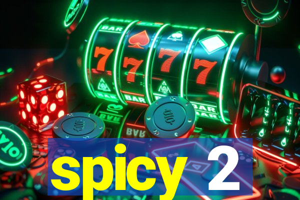 spicy 2