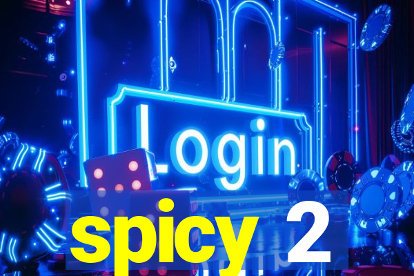 spicy 2