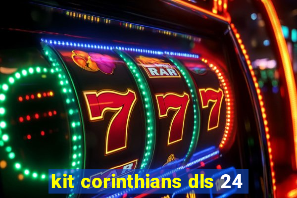 kit corinthians dls 24