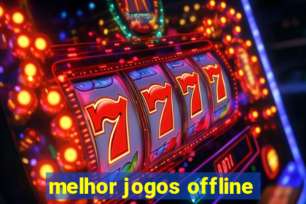 melhor jogos offline