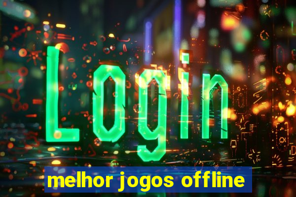 melhor jogos offline