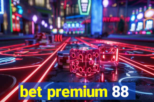 bet premium 88