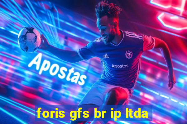 foris gfs br ip ltda