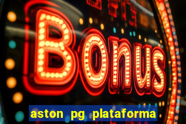 aston pg plataforma de jogos