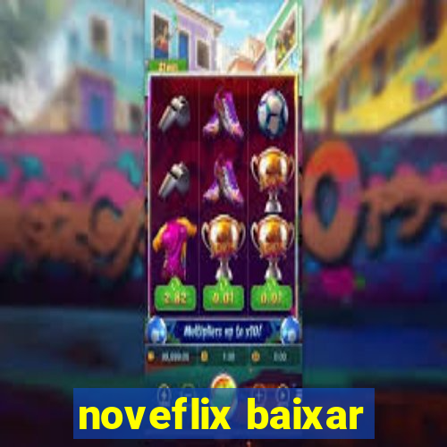 noveflix baixar