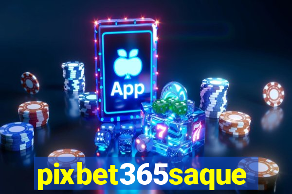 pixbet365saque